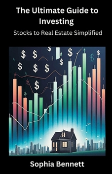 Paperback The Ultimate Guide to Investing: Stocks to Real Estate Simplified Book