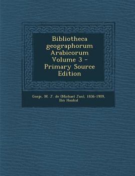 Paperback Bibliotheca Geographorum Arabicorum Volume 3 - Primary Source Edition [Arabic] Book