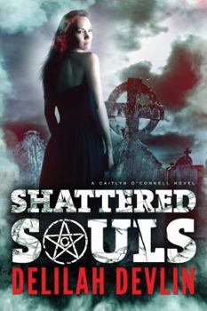 Shattered Souls - Book #1 of the Caitlyn O’Connell