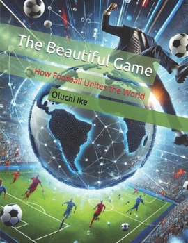 Paperback The Beautiful Game: How Football Unites the World Book