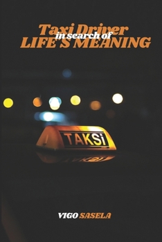 The Taxi Driver in Search of Life’s Meaning