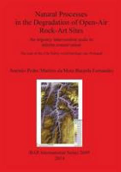 Natural Processes in the Degradation of Open-Air Rock-Art Sites: An urgency intervention scale to inform conservation: The case of the C�a Valley world heritage site, Portugal