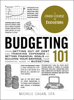 Hardcover Budgeting 101: From Getting Out of Debt and Tracking Expenses to Setting Financial Goals and Building Your Savings, Your Essential Gu Book