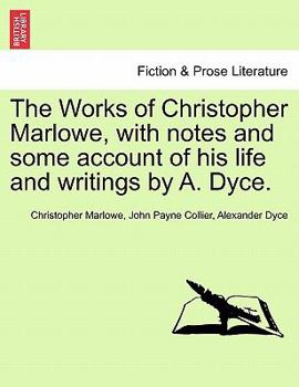 Paperback The Works of Christopher Marlowe, with Notes and Some Account of His Life and Writings by A. Dyce. Vol. III. Book