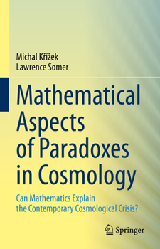 Hardcover Mathematical Aspects of Paradoxes in Cosmology: Can Mathematics Explain the Contemporary Cosmological Crisis? Book