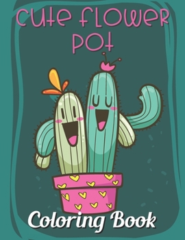 Paperback Cute Flower Pot Coloring Book: Fun and creative with color activity books for kids & toddlers, Medition practice and happy a free time Book