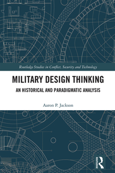 Hardcover Military Design Thinking: An Historical and Paradigmatic Analysis Book