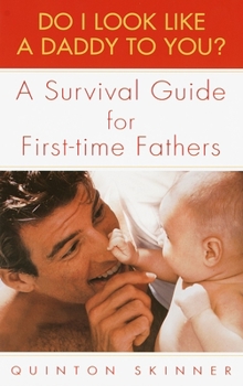 Paperback Do I Look Like a Daddy to You?: A Survival Guide for First-Time Fathers Book
