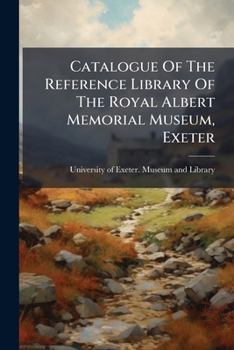 Paperback Catalogue Of The Reference Library Of The Royal Albert Memorial Museum, Exeter Book