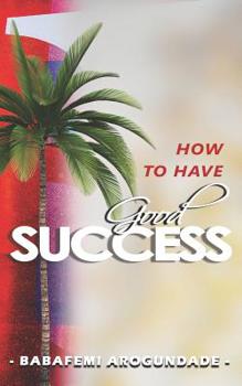 Paperback How to Have Good Success: ...Hidden Secrets Revealed Book