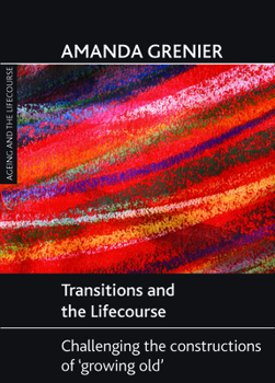 Paperback Transitions and the Lifecourse: Challenging the Constructions of 'Growing Old' Book