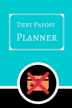 Debt payoff planner: Paying off debts Logbook |Personal/ Business Monthly Budget Planner| Budgeting & Money Management| Bill Paying tracking Book| Debt free Journal Planner