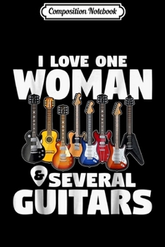 Paperback Composition Notebook: I Love One Woman Several Guitars Guitarist Journal/Notebook Blank Lined Ruled 6x9 100 Pages Book