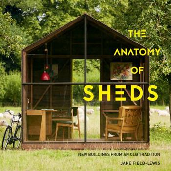 Hardcover The Anatomy of Sheds: New Buildings from an Old Tradition Book