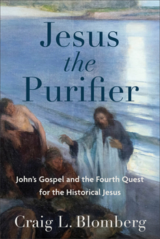 Hardcover Jesus the Purifier: John's Gospel and the Fourth Quest for the Historical Jesus Book