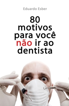 Paperback 80 motivos para você NÃO ir ao dentista [Portuguese] Book