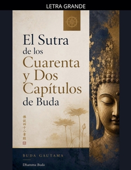 Paperback El Sutra de los Cuarenta y Dos Capítulos de Buda [Spanish] [Large Print] Book