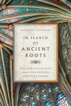 Hardcover In Search of Ancient Roots: The Christian Past and the Evangelical Identity Crisis Book