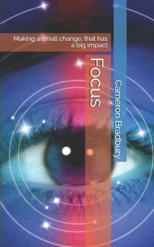 Paperback Focus: The art of making a small change, that results in a big impact Book