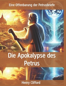 Paperback Die Apokalypse Des Petrus: Eine Offenbarung der Petrusbriefe [German] Book