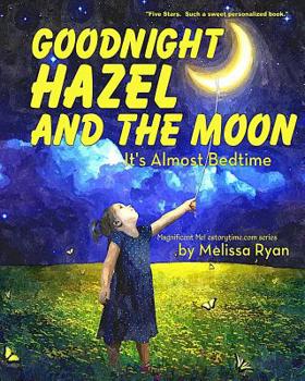 Paperback Goodnight Hazel and the Moon, It's Almost Bedtime: Personalized Children's Books, Personalized Gifts, and Bedtime Stories Book