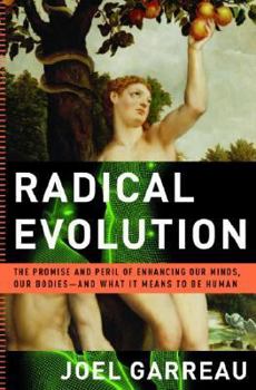 Hardcover Radical Evolution: The Promise and Peril of Enhancing Our Minds, Our Bodies -- And What It Means to Be Human Book