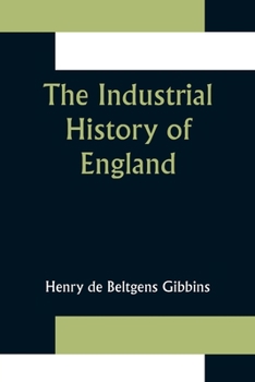 Paperback The Industrial History of England Book