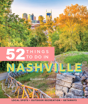 Paperback Moon 52 Things to Do in Nashville: Local Spots, Outdoor Recreation, Getaways Book