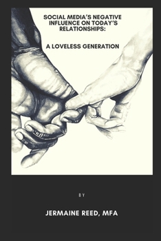 Paperback Social Media's Negative Influence on Today's Relationships: A Loveless Generation Book