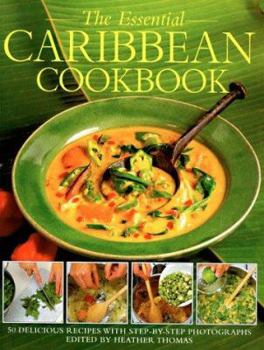 Hardcover The Essential Caribbean Cookbook: 50 Classic Recipes, with Step-By-Step Photographs Book