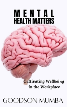MENTAL HEALTH MATTERS: CULTIVATING WELLBEING IN THE WORKPLACE