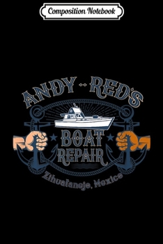 Paperback Composition Notebook: Andy & Red's Boat Repair Journal/Notebook Blank Lined Ruled 6x9 100 Pages Book