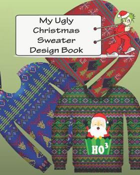 Paperback My Ugly Christmas Sweater Design Book: For Adults and Kids Book
