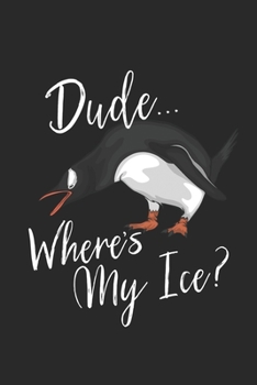 Dude... Where's My Ice?: Angry Penguin Climate Change Journal