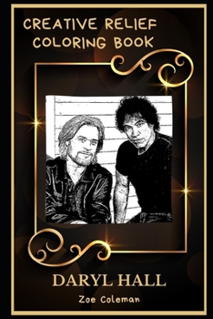 Daryl Hall Creative Relief Coloring Book: Powerful Motivation and Success, Calm Mindset and Peace Relaxing Coloring Book for Adults