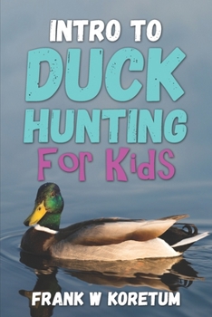 Paperback Intro to Duck Hunting for Kids Book