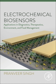 Paperback Electrochemical Biosensors: Applications in Diagnostics, Therapeutics, Environment, and Food Management Book