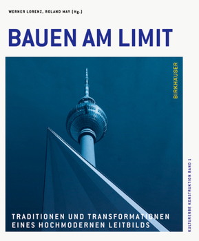 Hardcover Bauen Am Limit: Traditionen Und Transformationen Eines Hochmodernen Leitbilds [German] Book