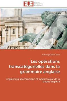 Paperback Les Opérations Transcatégorielles Dans La Grammaire Anglaise [French] Book