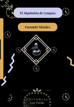 El Alquimista de Lenguas.: Facundo Méndez (Spanish Edition)