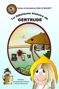 La fabuleuse histoire de Gertrude: Thème : le respect des animaux (Les fabuleuses histoires d'Achille Painbeurret) (French Edition)