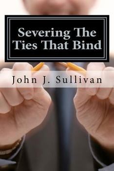 Paperback Severing The Ties That Bind: Leadership Challenges for Servant Leaders Book