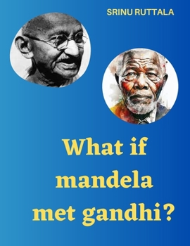 Paperback What if Mandela met Gandhi? Book
