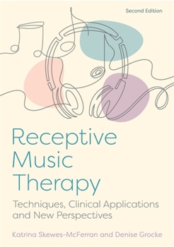 Paperback Receptive Music Therapy, 2nd Edition: Techniques, Clinical Applications and New Perspectives Book