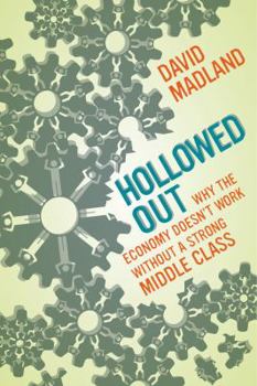 Paperback Hollowed Out: Why the Economy Doesn't Work Without a Strong Middle Class Book