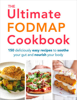 Paperback The Ultimate Fodmap Cookbook: 150 Deliciously Easy Recipes to Soothe Your Gut and Nourish Your Body Book