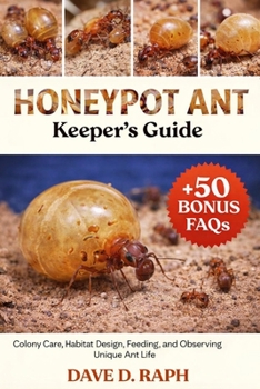 Honeypot Ant Keeper’s Guide: Colony Care, Habitat Design, Feeding, and Observing Unique Ant Life