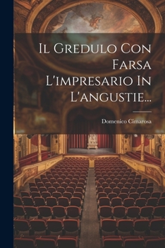 Paperback Il Gredulo Con Farsa L'impresario In L'angustie... [Italian] Book