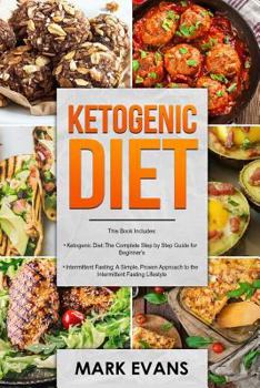 Paperback Ketogenic Diet: & Intermittent Fasting - 2 Manuscripts - Ketogenic Diet: The Complete Step by Step Guide for Beginner's & Intermittent Book