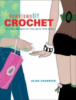Paperback DowntownDIY Crochet: 14 Easy Designs for City Girls with Style Book